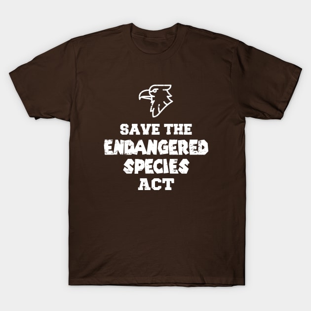 Save the Endangered Species Act T-Shirt by rojakdesigns